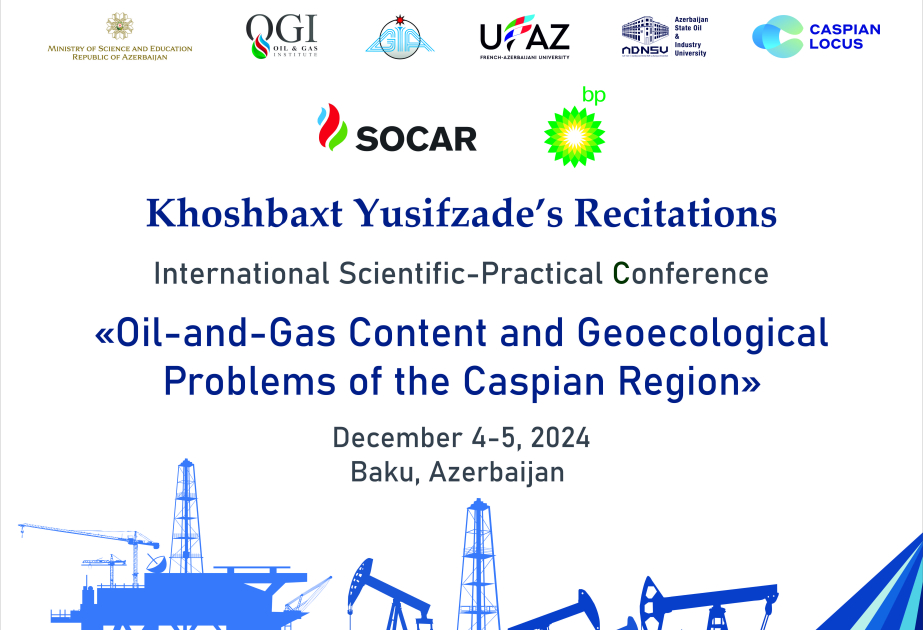 Xəzər regionunun neft-qazlılığı və geoekoloji problemlərinə dair beynəlxalq elmi konfrans keçiriləcək